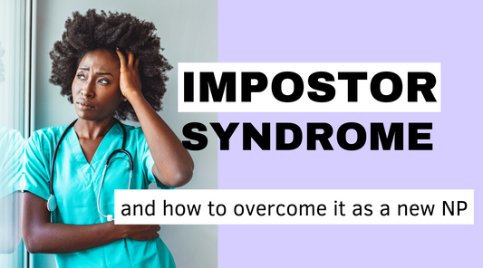 Overcoming Impostor Syndrome as a Nurse Practitioner (NP)