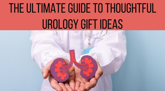 The Ultimate Guide to Thoughtful Urology Gift Ideas