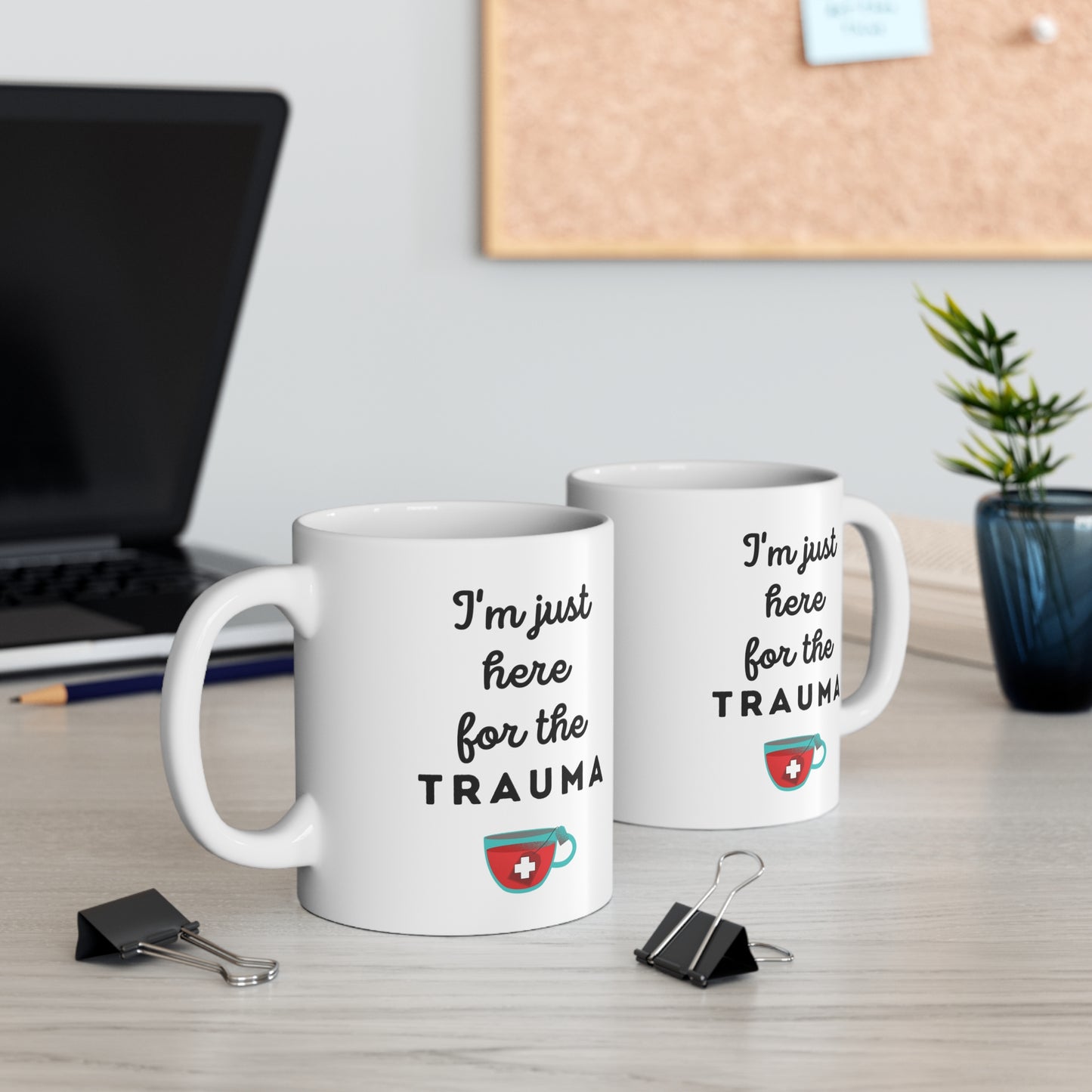 Trauma nurse mug, Just here for the Trauma, ER nurse, Emergency room, EMT, Paramedic, Trauma surgeon, Nurse Practitioner, coworker gift, healthcare