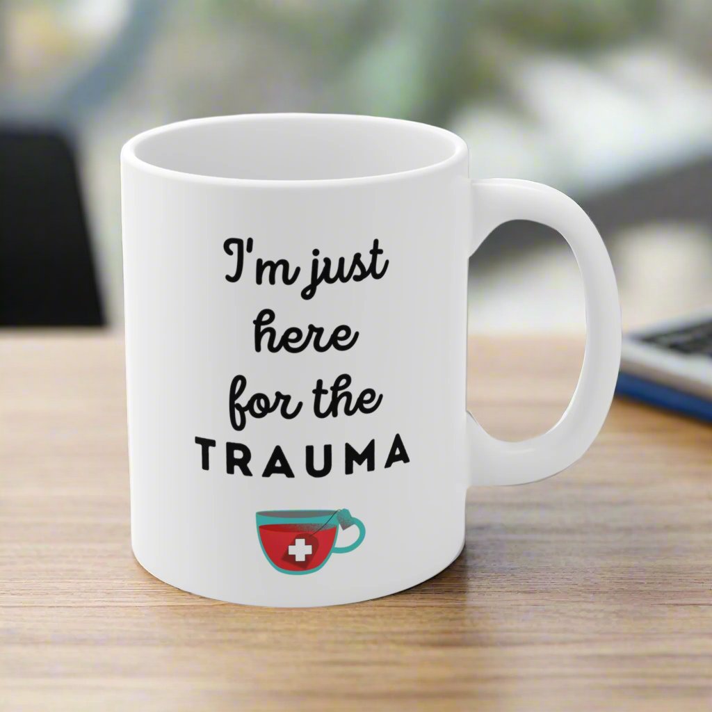 Trauma nurse mug, Just here for the Trauma, ER nurse, Emergency room, EMT, Paramedic, Trauma surgeon, Nurse Practitioner, coworker gift, healthcare