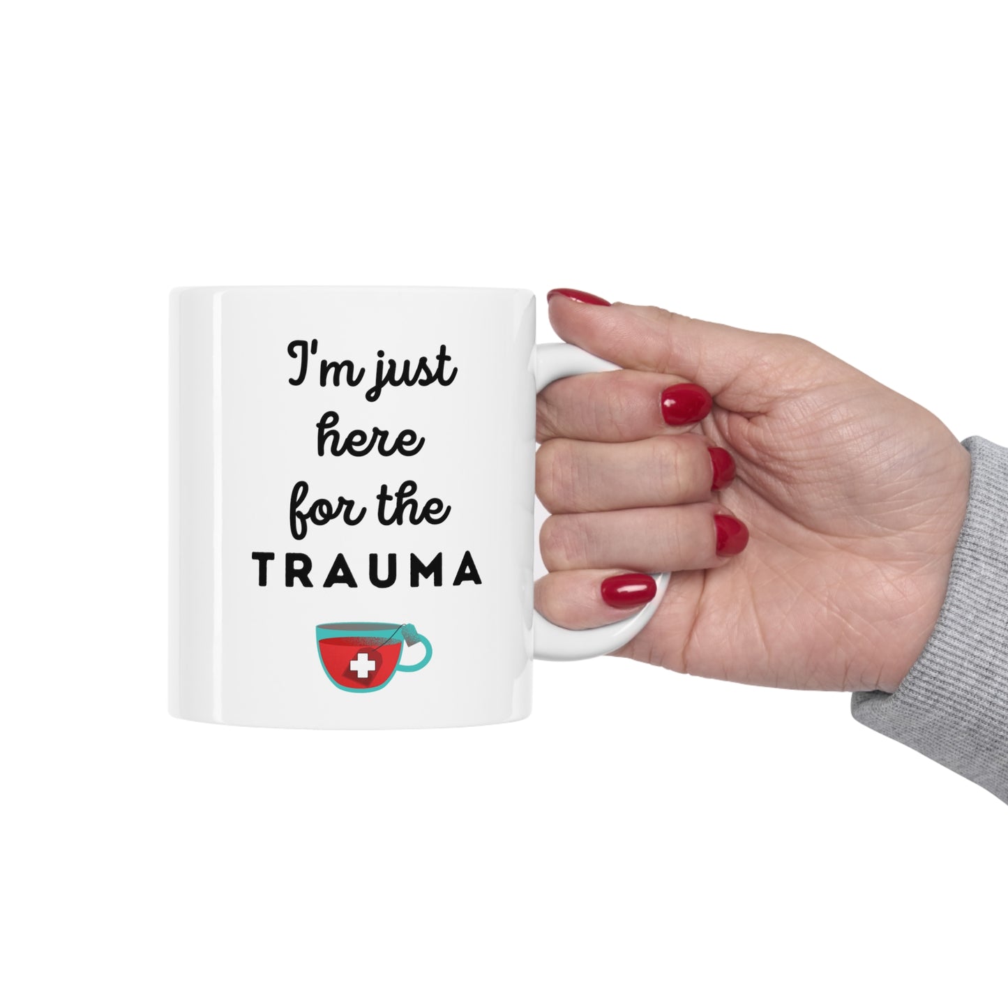 Trauma nurse mug, Just here for the Trauma, ER nurse, Emergency room, EMT, Paramedic, Trauma surgeon, Nurse Practitioner, coworker gift, healthcare