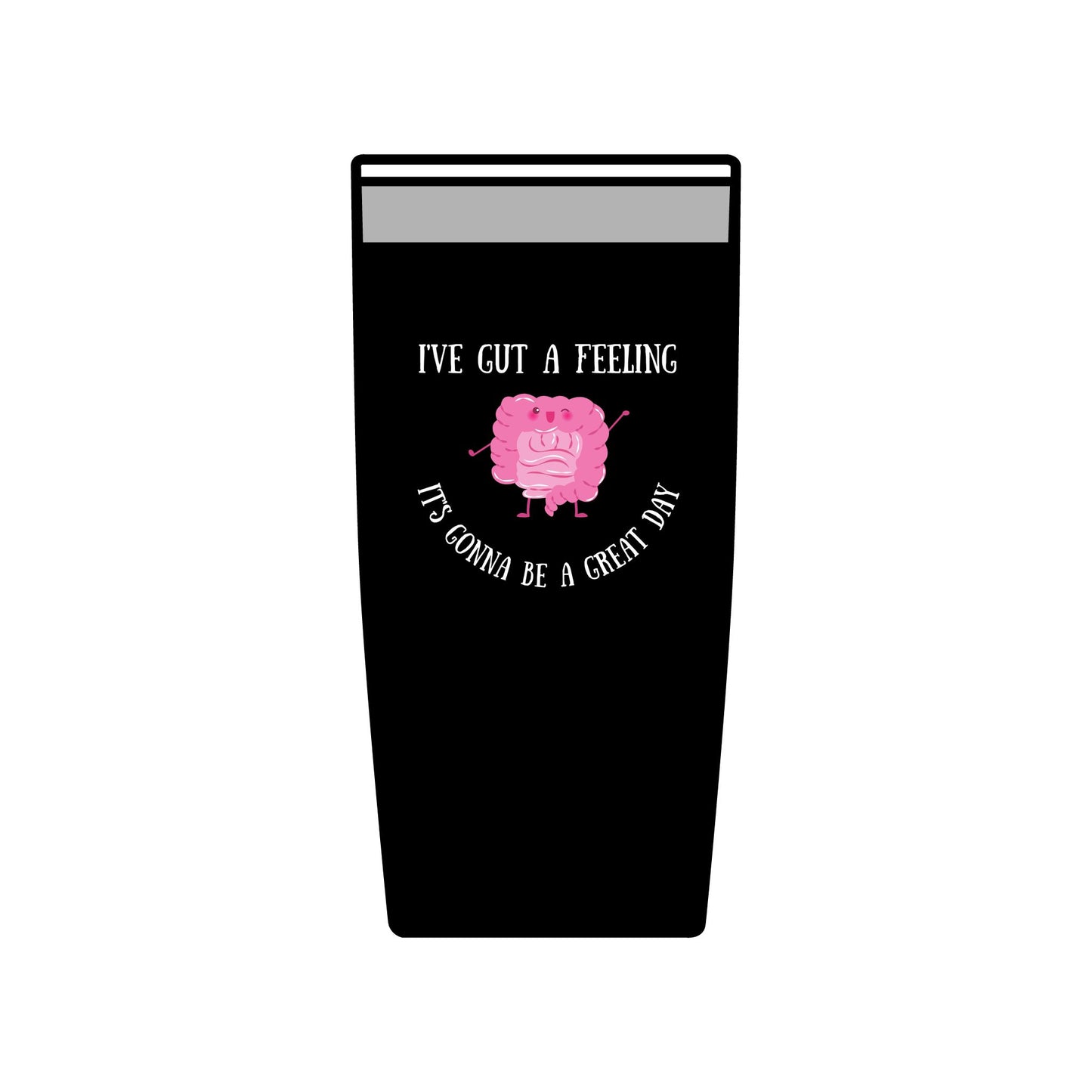 Black Tumbler "I’ve Gut a Feeling It’s Gonna Be a Great Day"