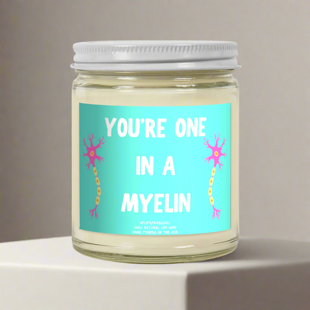 You're one in a MYELIN candle, great gift for those working in science or healthcare! Neurology, neurosurgery, neuroscience.