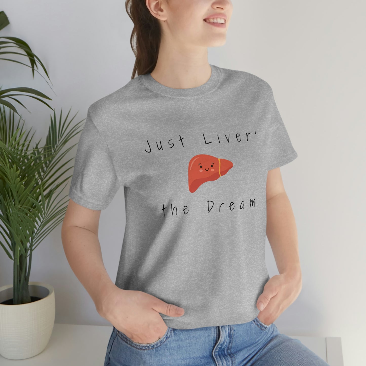 Liver T shirt, Just Liver the dream, Hepatology, hepatologist, Liver transplant, Liver surgeon, Doctor gift, Nurse gift, Surgeon gift.