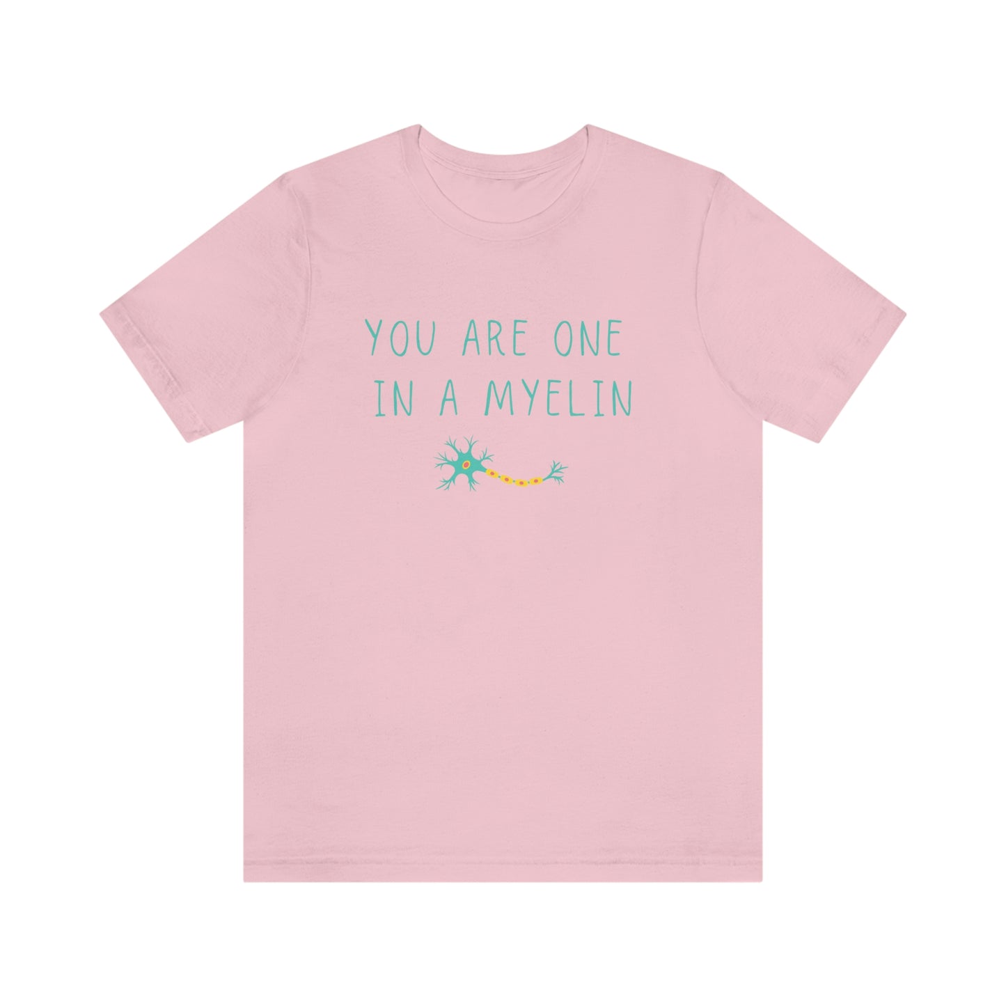 You are one in a Myelin Tee, Neurology, Neurosurgery, Brain, Doctor tee, Nurse Tee, Neuro nurse, resident, Nurse Practitioner