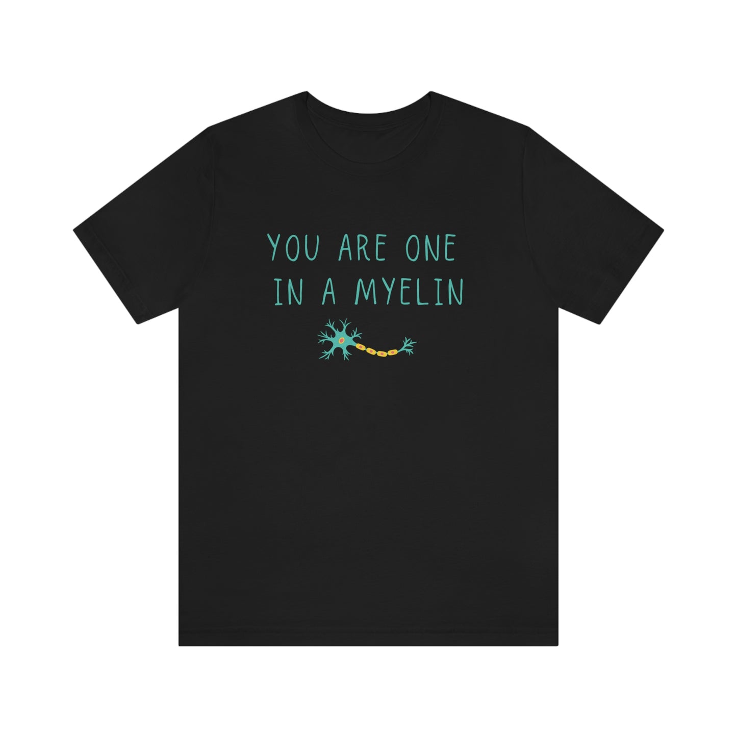 You are one in a Myelin Tee, Neurology, Neurosurgery, Brain, Doctor tee, Nurse Tee, Neuro nurse, resident, Nurse Practitioner