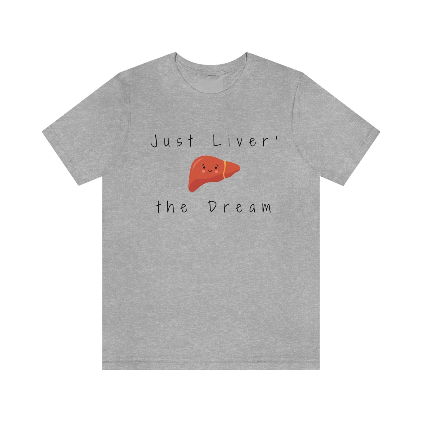 Liver T shirt, Just Liver the dream, Hepatology, hepatologist, Liver transplant, Liver surgeon, Doctor gift, Nurse gift, Surgeon gift.