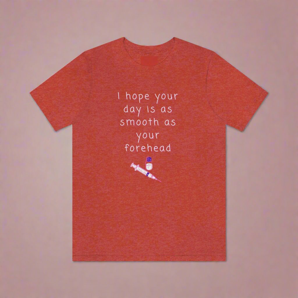 Botox tee, I hope your day is as smooth as your forhead, Medical injector, botox nurse, fillers, plastic surgery, dermatology, med spa, esthetician