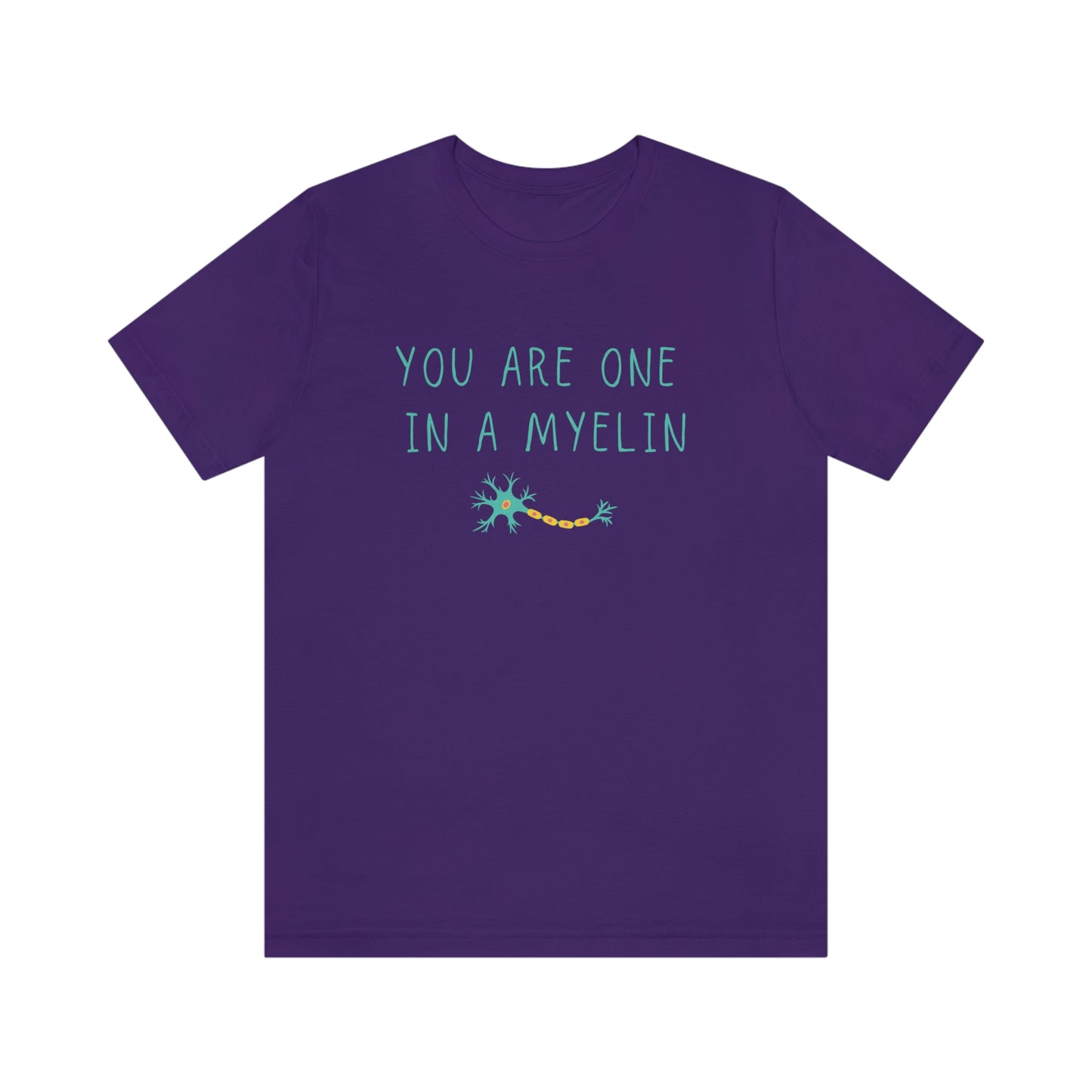 You are one in a Myelin Tee, Neurology, Neurosurgery, Brain, Doctor tee, Nurse Tee, Neuro nurse, resident, Nurse Practitioner