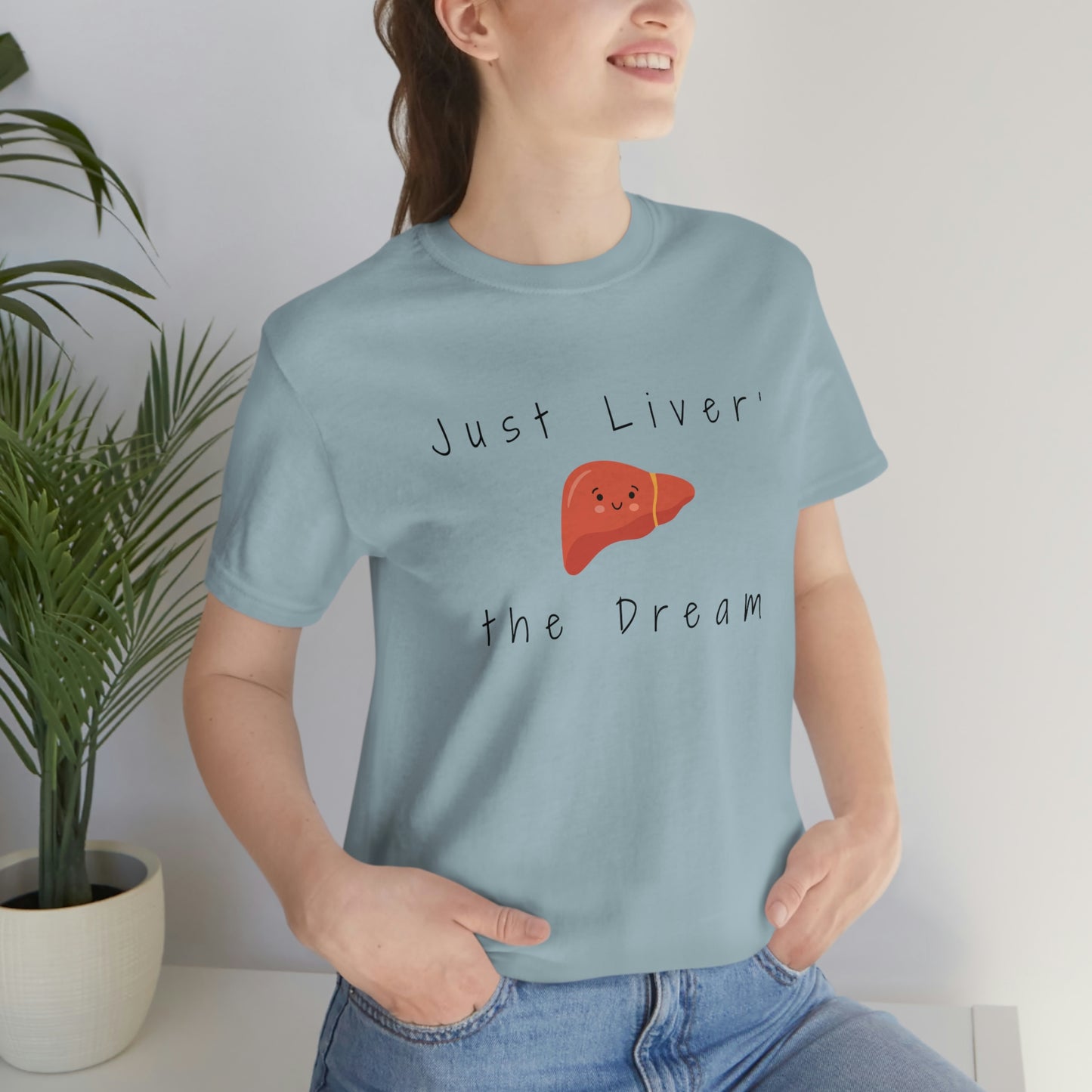 Liver T shirt, Just Liver the dream, Hepatology, hepatologist, Liver transplant, Liver surgeon, Doctor gift, Nurse gift, Surgeon gift.