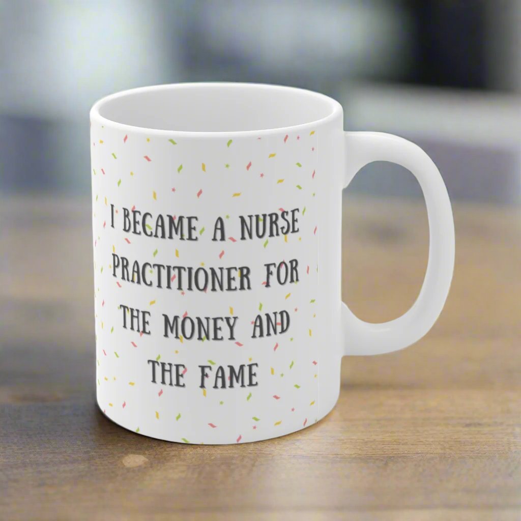 Nurse Practitioner mug, NP mug, NP new grad gift, Money and Fame