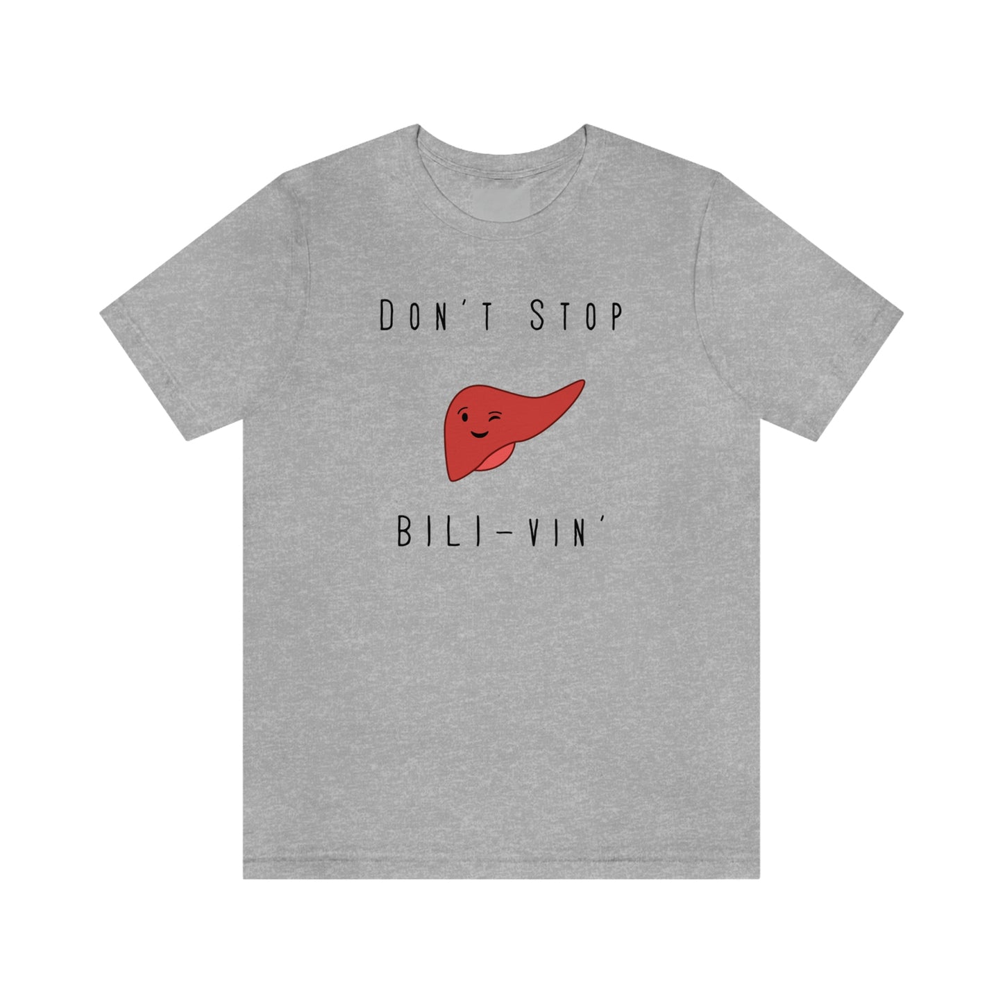 Liver T shirt, Dont' Stop Bilivin, Liver surgeon, Hepatology, Liver Transplant, Liver Surgery, General Surgery, Doctor shirt, Nurse Shirt