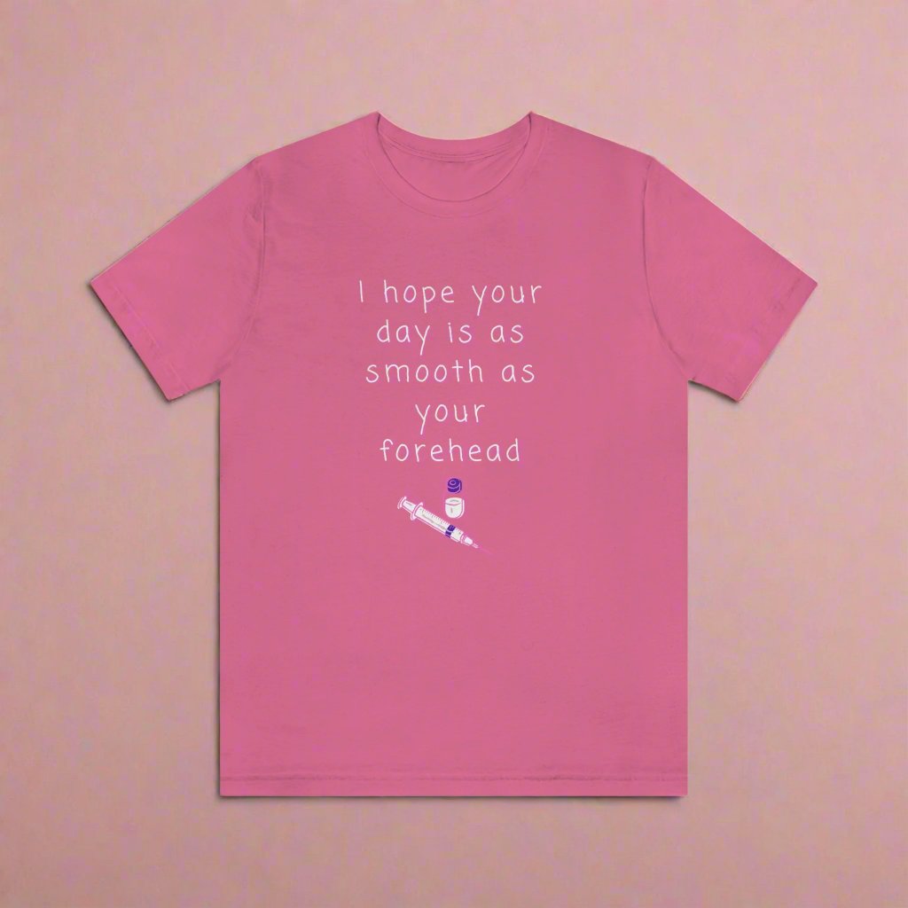Botox tee, I hope your day is as smooth as your forhead, Medical injector, botox nurse, fillers, plastic surgery, dermatology, med spa, esthetician