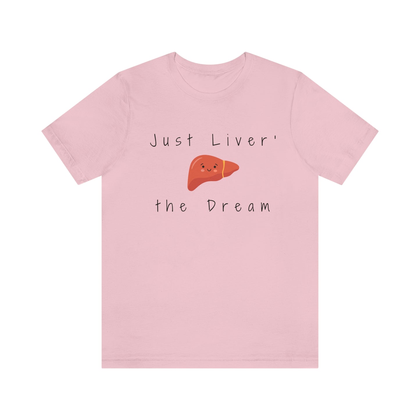 Liver T shirt, Just Liver the dream, Hepatology, hepatologist, Liver transplant, Liver surgeon, Doctor gift, Nurse gift, Surgeon gift.