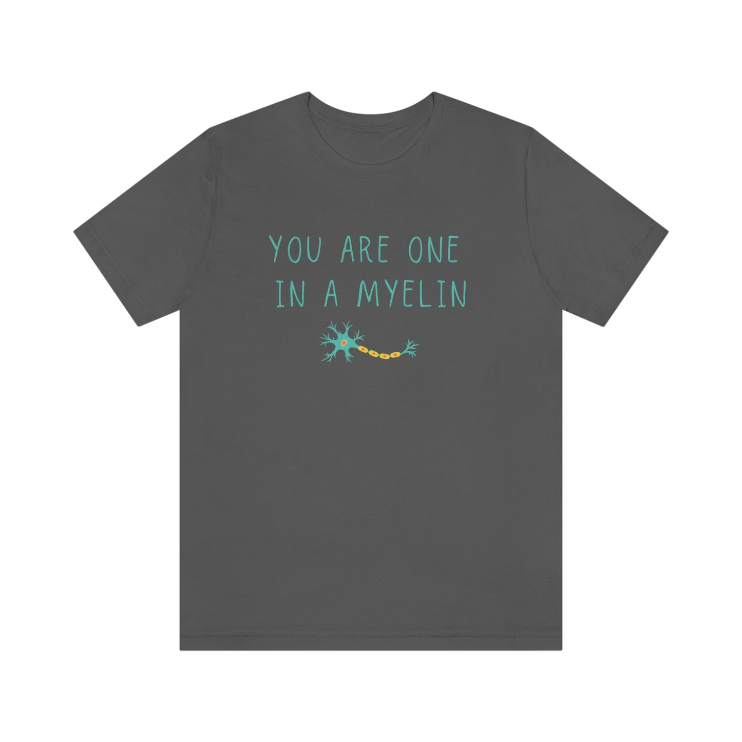 You are one in a Myelin Tee, Neurology, Neurosurgery, Brain, Doctor tee, Nurse Tee, Neuro nurse, resident, Nurse Practitioner