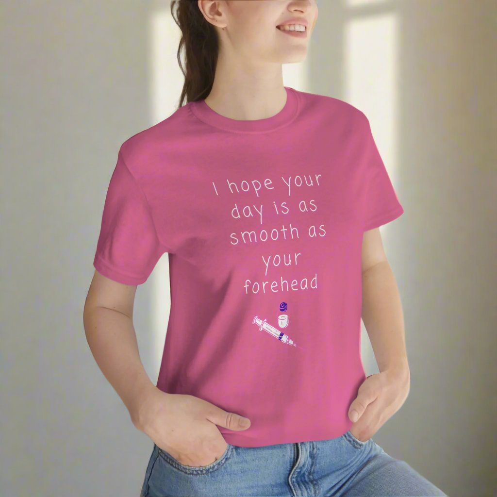 Botox tee, I hope your day is as smooth as your forhead, Medical injector, botox nurse, fillers, plastic surgery, dermatology, med spa, esthetician