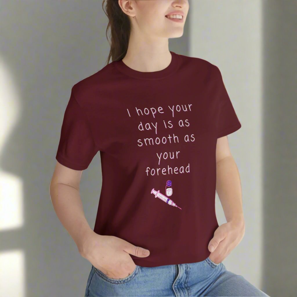 Botox tee, I hope your day is as smooth as your forhead, Medical injector, botox nurse, fillers, plastic surgery, dermatology, med spa, esthetician