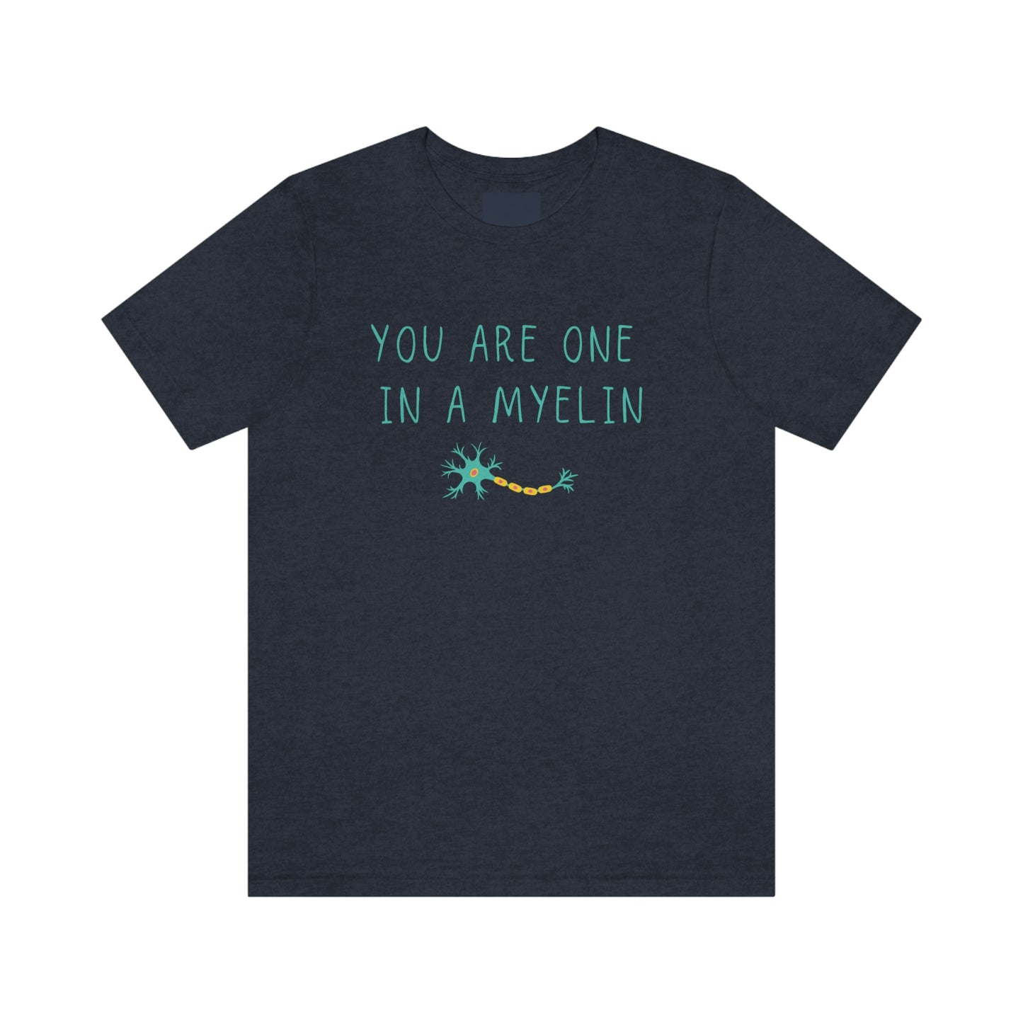 You are one in a Myelin Tee, Neurology, Neurosurgery, Brain, Doctor tee, Nurse Tee, Neuro nurse, resident, Nurse Practitioner
