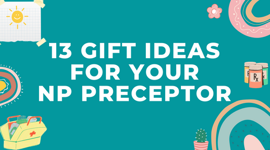 13 Awesome Gift ideas for your Nurse Practitioner Preceptor