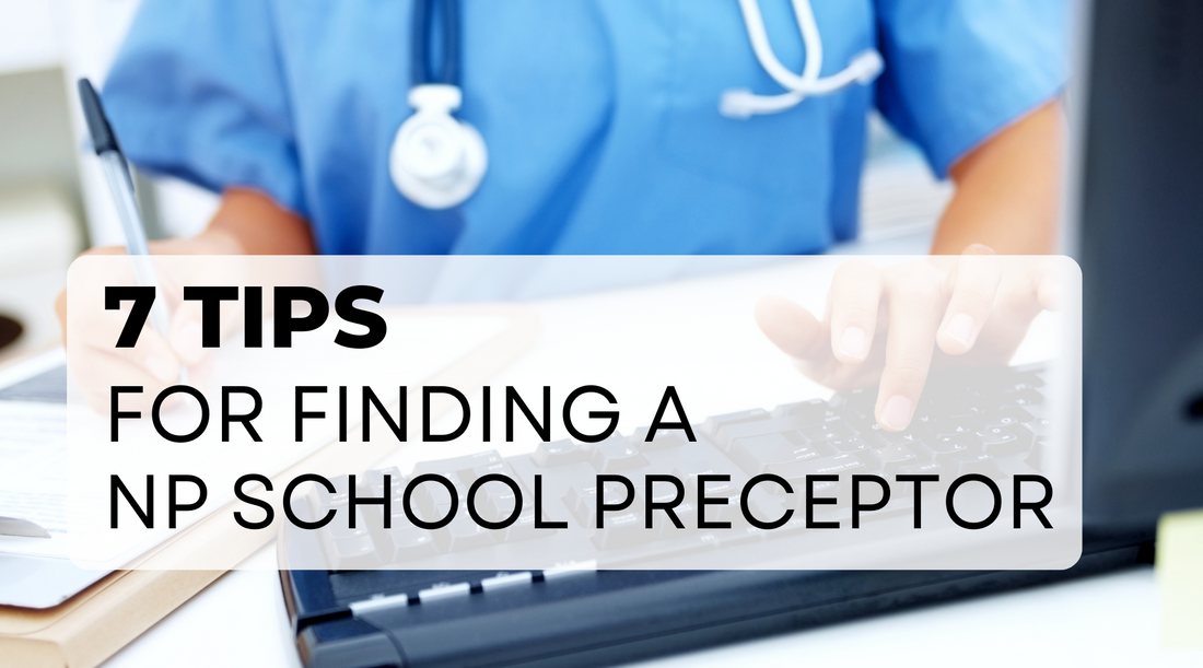 7 Tips for Finding Your Own Preceptor for Nurse Practitioner School
