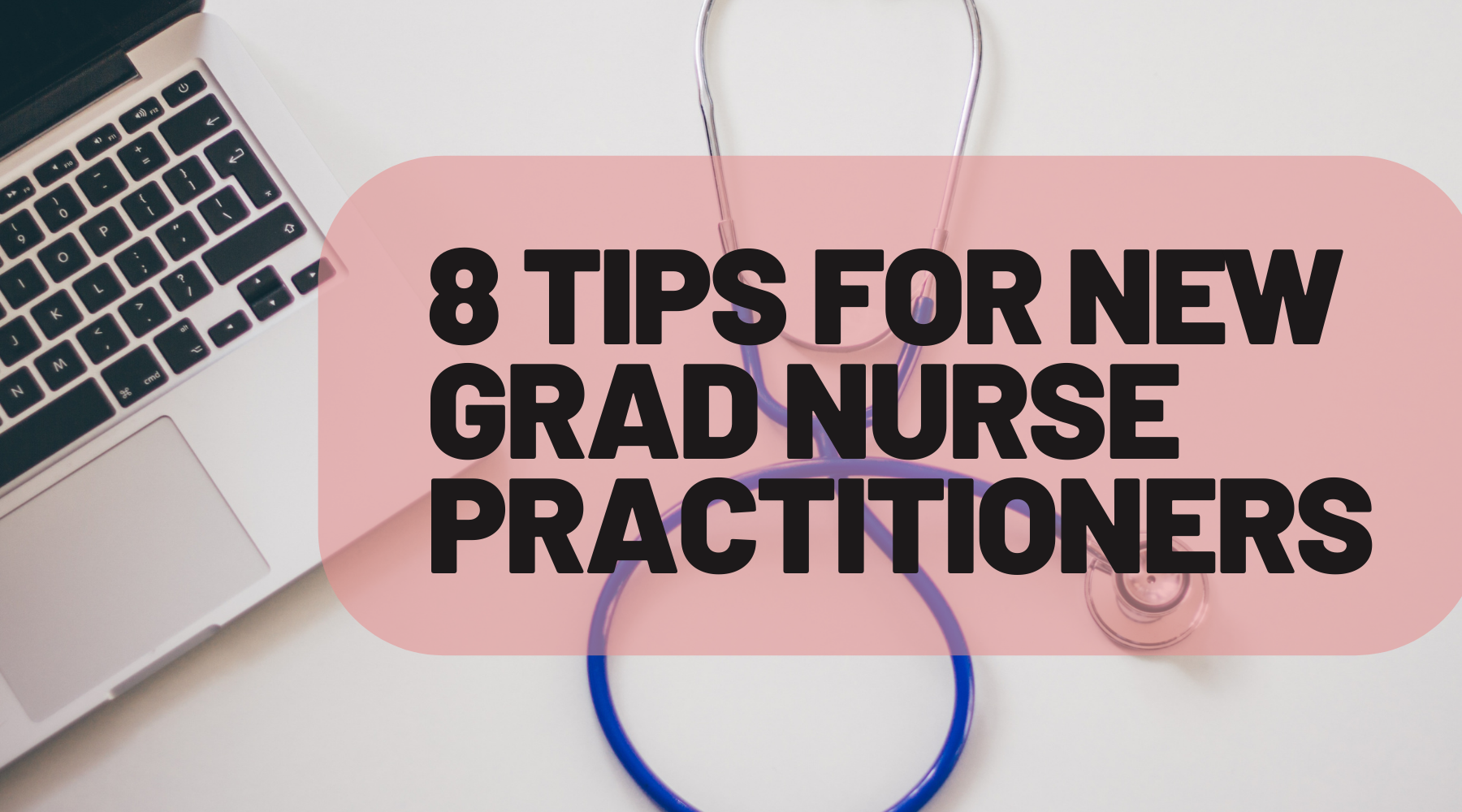 8-tips-for-new-grad-nurse-practitioners-nplifeproblems