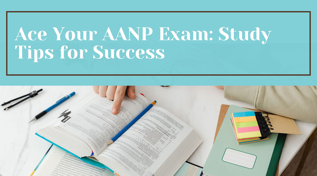 Ace Your AANP Exam: Study Tips for Success