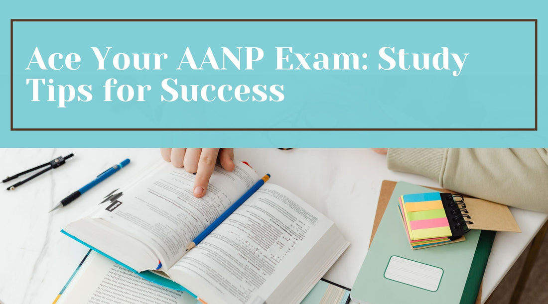 Essential Study Tips to Pass the AANP Exam with Confidence