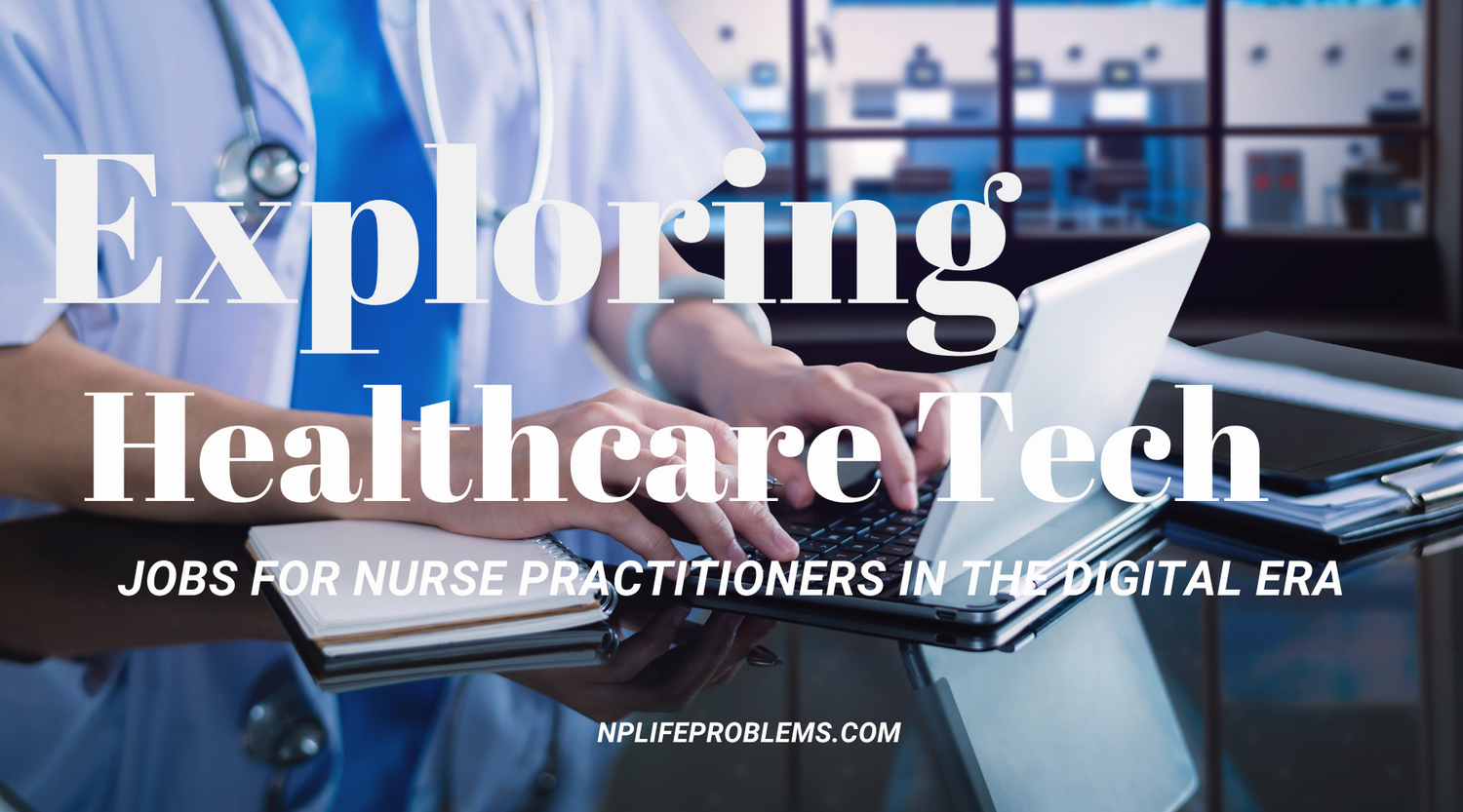 Exploring Healthcare Tech Opportunities: Jobs for Nurse Practitioners ...