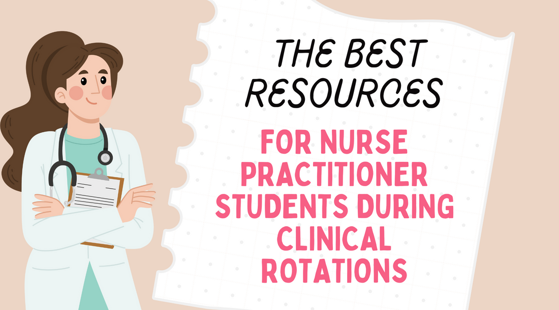 The Best Resources for Nurse Practitioner Students During Clinical Rotations