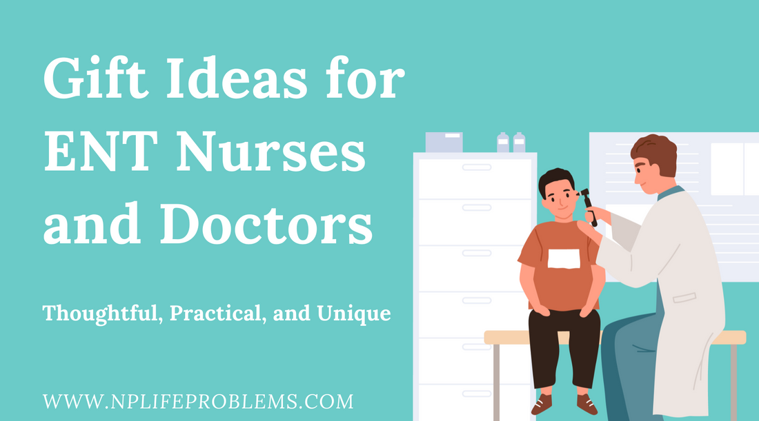 Thoughtful & Fun Gift Ideas for ENT Nurses and Doctors