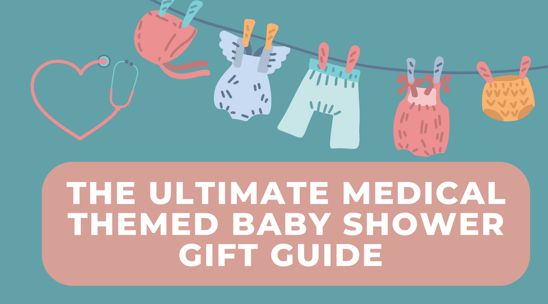 The Ultimate Baby Shower Gift Guide for Doctors and Nurses: Healthcare-Themed Baby Gifts