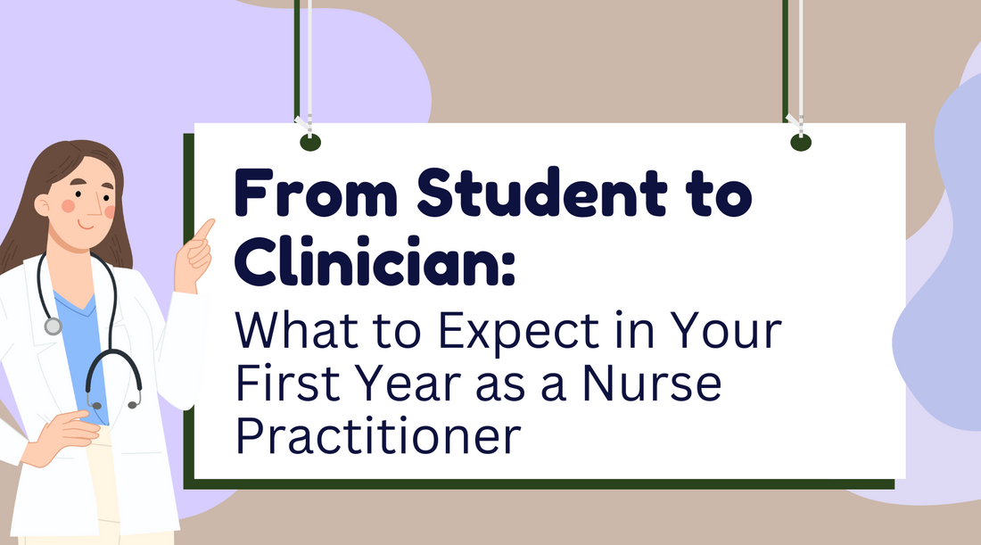 From Student to Clinician: What to Expect in Your First Year as a Nurse Practitioner