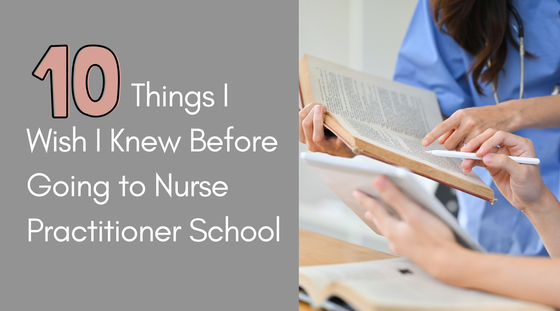 10 Things I Wish I Knew Before Going to Nurse Practitioner School