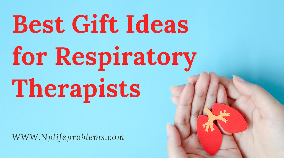 Best Gift Ideas for Respiratory Therapists
