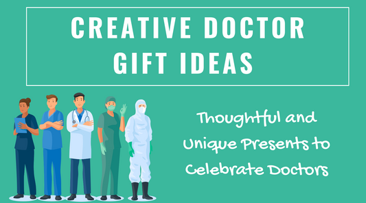 Creative Doctor Gift Ideas: Thoughtful and Unique Presents to Celebrate Doctors