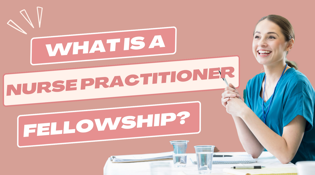 What is a Nurse Practitioner Fellowship?