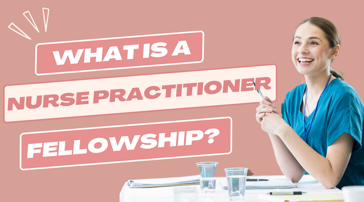 A Comprehensive Guide to Nurse Practitioner Fellowships – NPlifeProblems