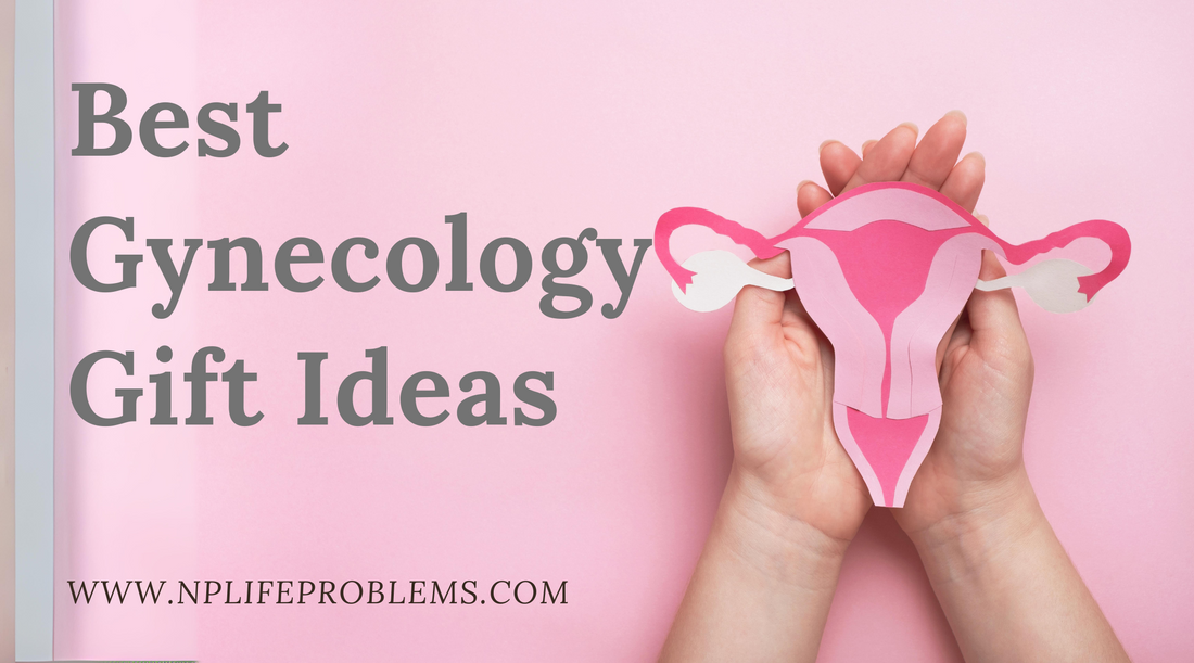 Best Gift Ideas for Gynecologists