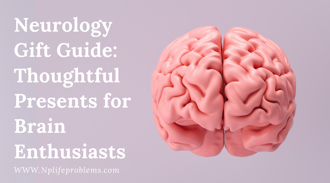 Neurology Gift Guide: Thoughtful Presents for Brain Enthusiasts