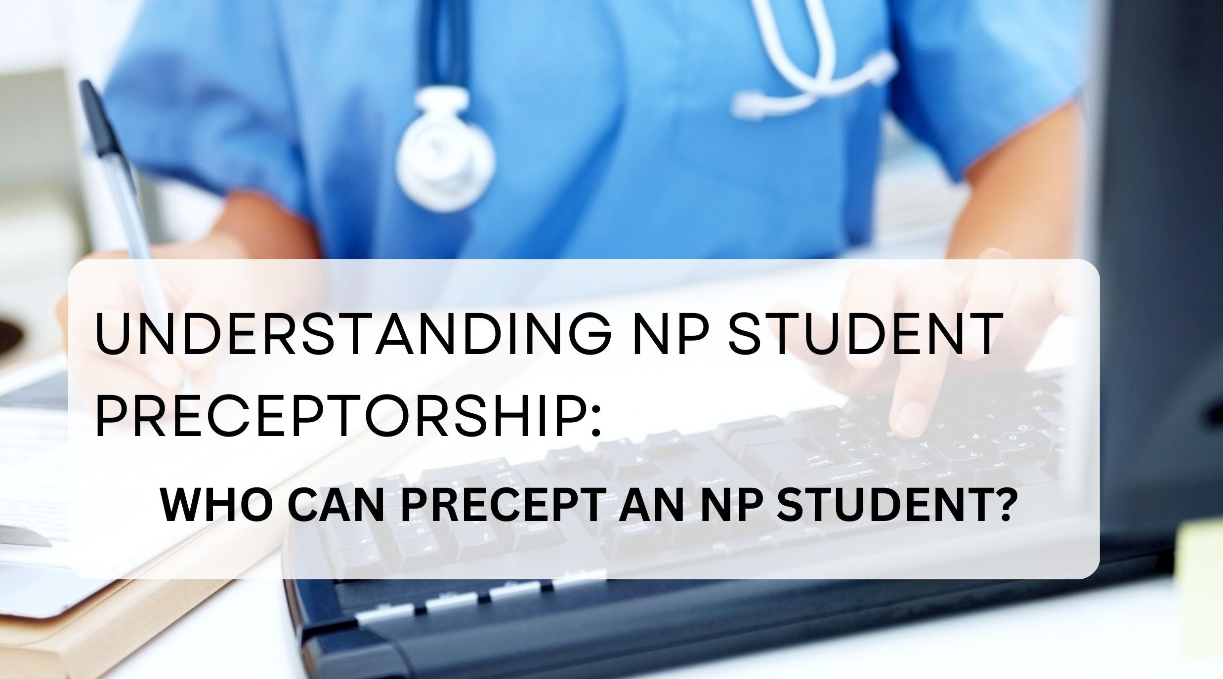 Who Can Be a Preceptor for Nurse Practitioner (NP) Students ...