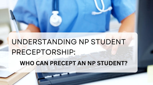 Understanding NP Student Preceptorship: Who Can Precept an NP Student?