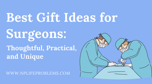 Best Gift Ideas for Surgeons: Thoughtful, Practical, and Unique