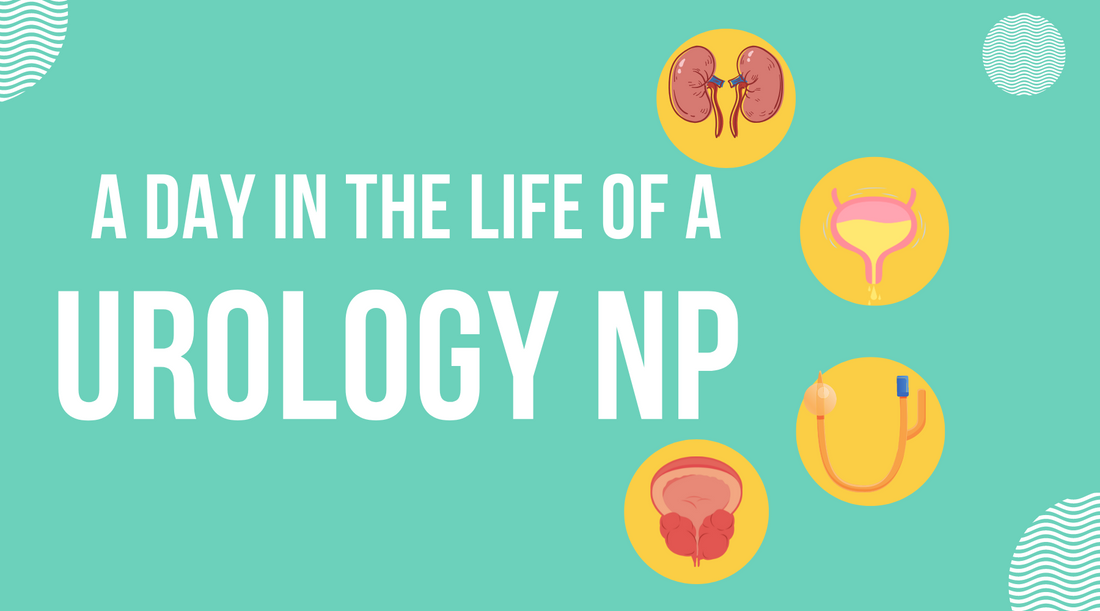 A Day in the Life of a Urology Nurse Practitioner