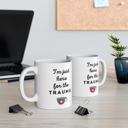 Trauma nurse mug, Just here for the Trauma, ER nurse, Emergency room, EMT, Paramedic, Trauma surgeon, Nurse Practitioner, coworker gift, healthcare