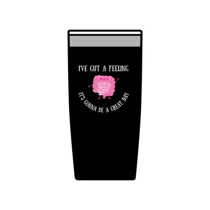 Black Tumbler "I’ve Gut a Feeling It’s Gonna Be a Great Day"