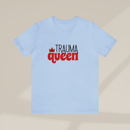 Trauma Queen tee,  Nurse practitioner Tee shirt, New grad, NP student, trauma surgeon, ER nurse, ER doctor, cute nurse gift, Nursing student