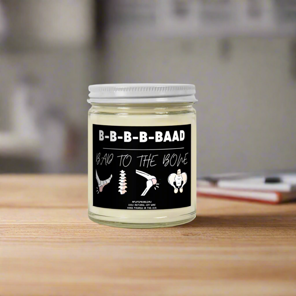 Bad to the bone candle, Hip surgery, orthopedics, ortho, surgeon, orthopedic nurse, nurse practitioner, physician assisant.