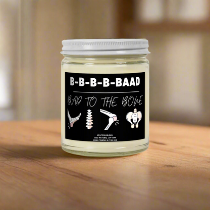 Bad to the bone candle, Hip surgery, orthopedics, ortho, surgeon, orthopedic nurse, nurse practitioner, physician assisant.