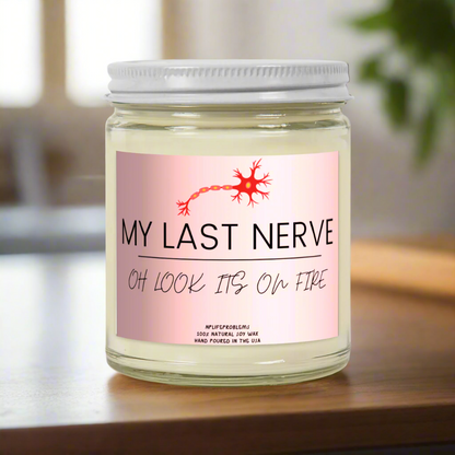 My Last Nerve: oh look its on fire. Neuron Candle, Neurology gift, Neurosurgery gift, Neurologist gift. Neurosurgeon. Nurse, Resident, PA, NP.