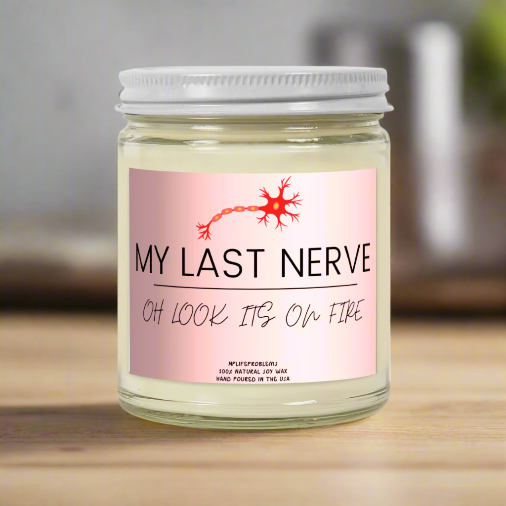 My Last Nerve: oh look its on fire. Neuron Candle, Neurology gift, Neurosurgery gift, Neurologist gift. Neurosurgeon. Nurse, Resident, PA, NP.